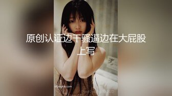 邻家妹妹，极品兼职，观众评价小刘亦菲，妹子求饶再不出来我都要死了